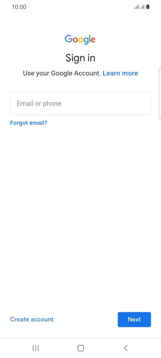 If you don't have a Google account, press Create account and follow the instructions on the screen to create an account. If you don't have a Google account, press Create account and follow the instructions on the screen to create an account.