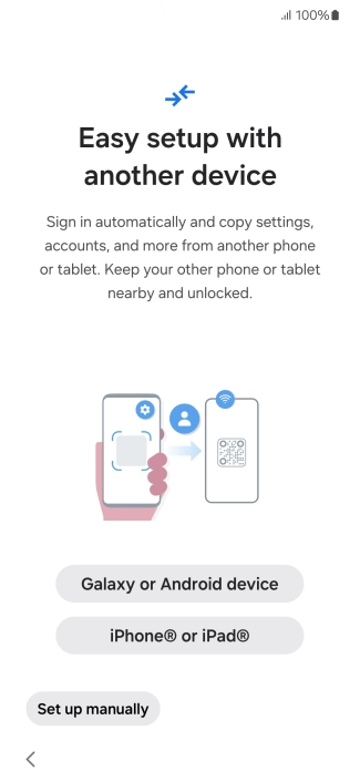 Press the required setting to transfer content from another device or press Set up manually. Press the required setting to transfer content from another device or press Set up manually.