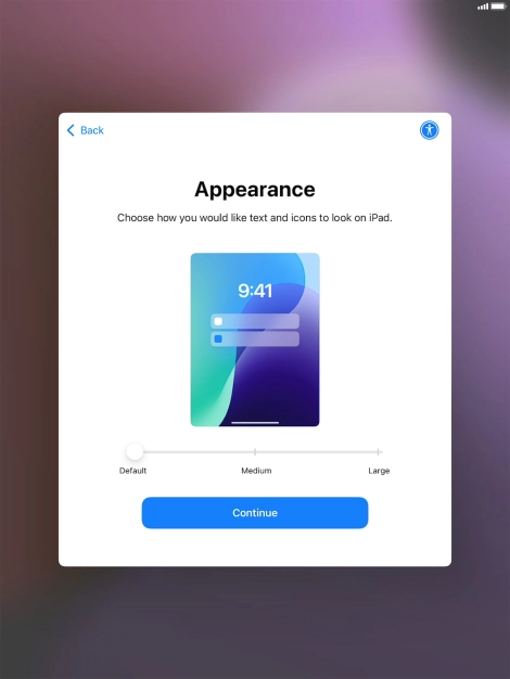Select the required text and icon size on your tablet and press Continue. Select the required text and icon size on your tablet and press Continue.