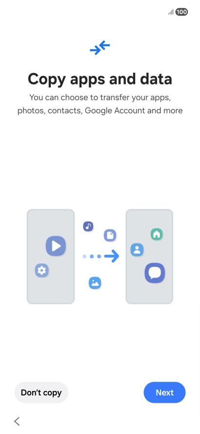 Press Don't copy and follow the instructions on the screen to finish the activation. Press Don't copy and follow the instructions on the screen to finish the activation.