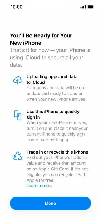 Press Done and follow the instructions on the screen to select the required settings and back up the phone memory to iCloud. Once you've received your new iPhone, you'll be able to restore the content of the iCloud backup.
