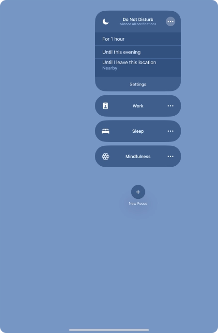 Press the required setting to activate the selected focus mode for a specified period of time or until you leave your current location.