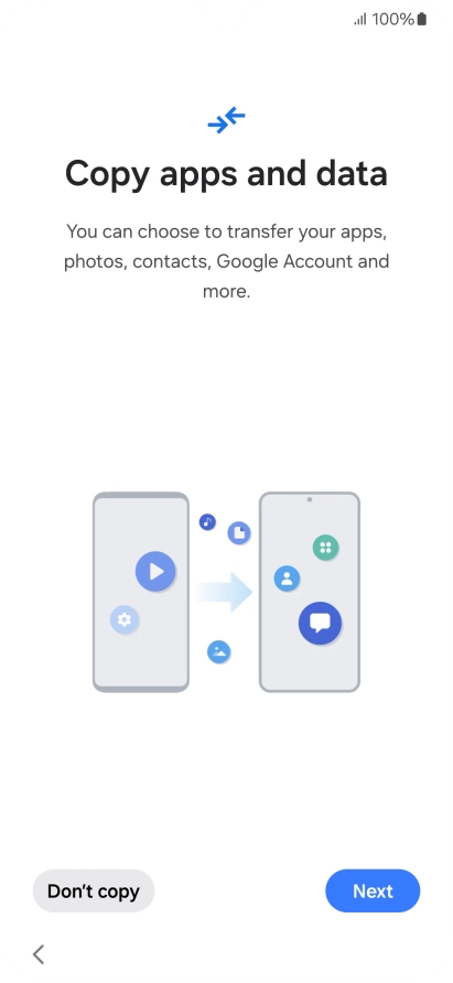 Press Don't copy and follow the instructions on the screen to finish the activation. Press Don't copy and follow the instructions on the screen to finish the activation.