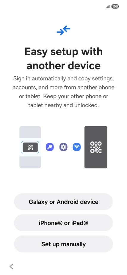 Press the required setting to transfer content from another device or press Set up manually. Press the required setting to transfer content from another device or press Set up manually.