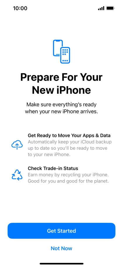 Press Get Started and follow the instructions on the screen to select the required settings and back up the phone memory to iCloud. Once you've received your new iPhone, you'll be able to restore the content of the iCloud backup.