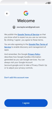 Press I agree and follow the instructions on the screen to select settings for your Google account. Press I agree and follow the instructions on the screen to select settings for your Google account.