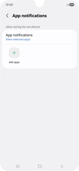 Press Add apps and follow the instructions on the screen to select which apps you would like to receive notifications from when Do Not Disturb is turned on. Press Add apps and follow the instructions on the screen to select which apps you would like to receive notifications from when Do Not Disturb is turned on.