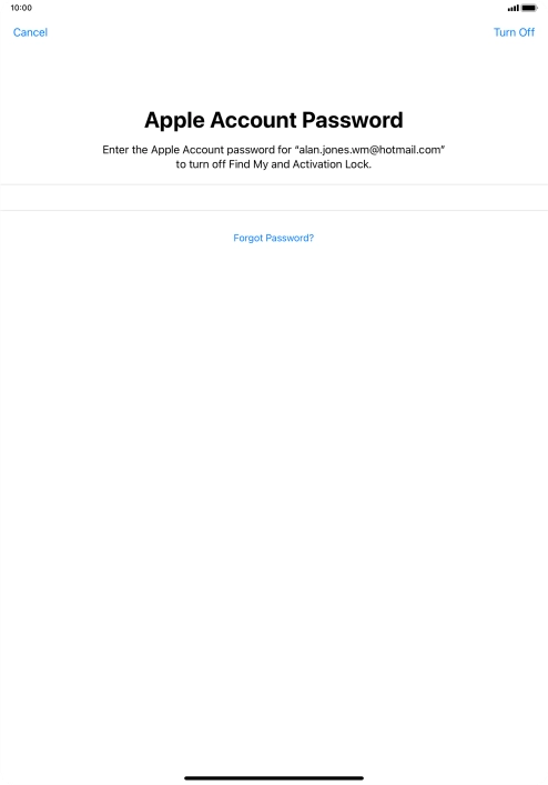 Key in the password for your Apple ID and press Turn Off. Wait a moment while the factory default settings are restored. Follow the instructions on the screen to set up your tablet and prepare it for use.