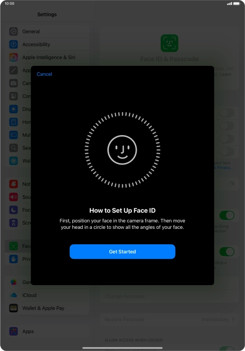 Press Get Started and follow the instructions on the screen to set up Face ID. Press Get Started and follow the instructions on the screen to set up Face ID.