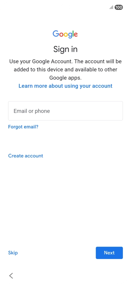 Press Email or phone and key in the username for your Google account. Press Email or phone and key in the username for your Google account.
