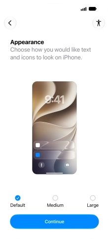 Select the required text and icon size on your phone and press Continue. Select the required text and icon size on your phone and press Continue.