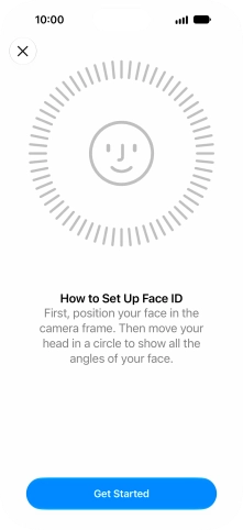 Press Get Started and follow the instructions on the screen to set up Face ID. Press Get Started and follow the instructions on the screen to set up Face ID.