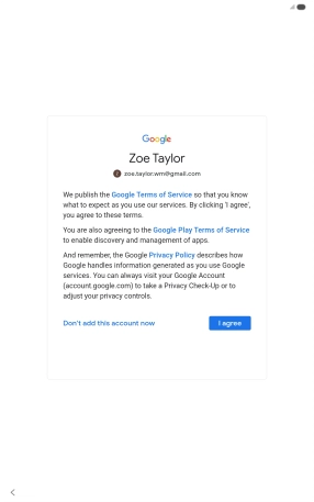 Press I agree and follow the instructions on the screen to select settings for your Google account. Press I agree and follow the instructions on the screen to select settings for your Google account.
