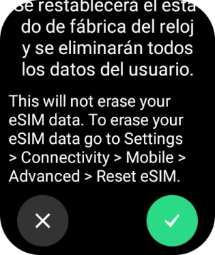 Pulsa el icono de aceptar. Espera unos instantes mientras el smartwatch restablece la configuración predeterminada.