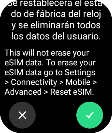 Pulsa el icono de aceptar. Espera unos instantes mientras el smartwatch restablece la configuración predeterminada.