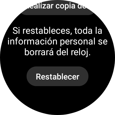 Pulsa Restablecer. Espera unos instantes mientras el smartwatch restablece la configuración predeterminada. Sigue las indicaciones de la pantalla para configurar el smartwatch y dejarlo listo para su uso.