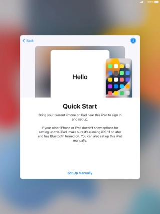 Follow the instructions on the screen to transfer content from another device running iOS 11 or later or press Set Up Manually. Follow the instructions on the screen to transfer content from another device running iOS 11 or later or press Set Up Manually.
