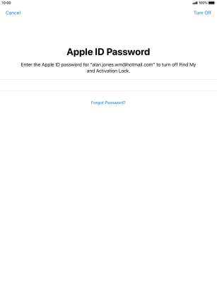 Key in the password for your Apple ID and press Turn Off. Wait a moment while the factory default settings are restored. Follow the instructions on the screen to set up your tablet and prepare it for use.