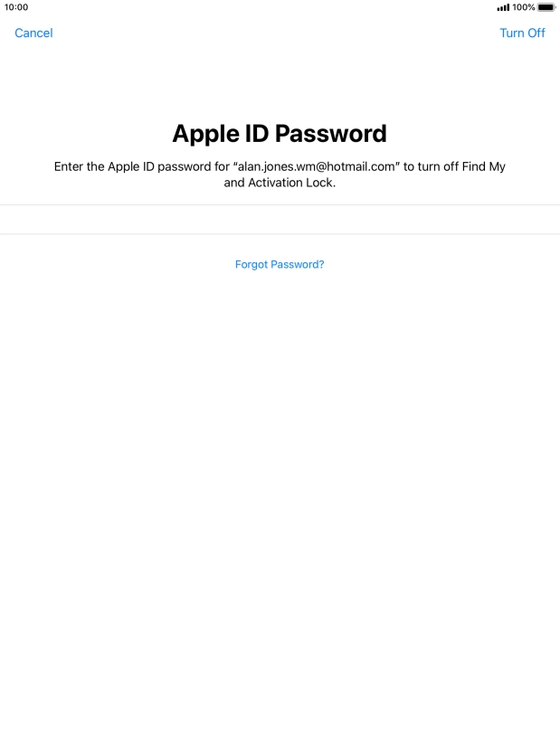 Key in the password for your Apple ID and press Turn Off. Wait a moment while the factory default settings are restored. Follow the instructions on the screen to set up your tablet and prepare it for use.