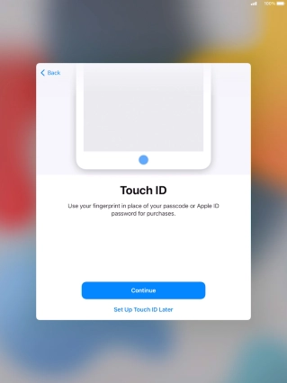 Follow the instructions on the screen to turn on use of Touch ID or press Set Up Touch ID Later. Follow the instructions on the screen to turn on use of Touch ID or press Set Up Touch ID Later.