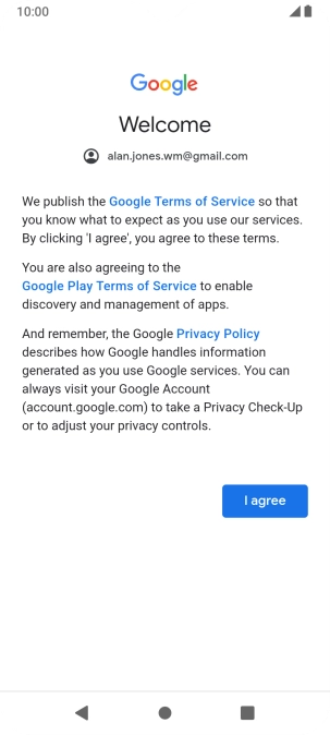 Press I agree and follow the instructions on the screen to select settings for your Google account.