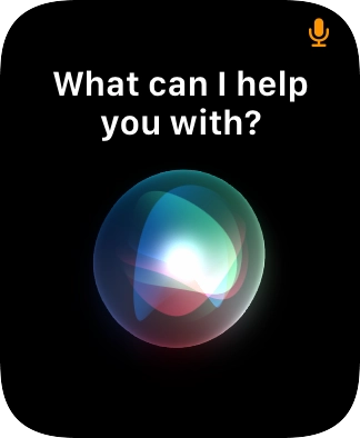 Say, in your own words, what you would like your Apple Watch to do. Say, in your own words, what you would like your Apple Watch to do.