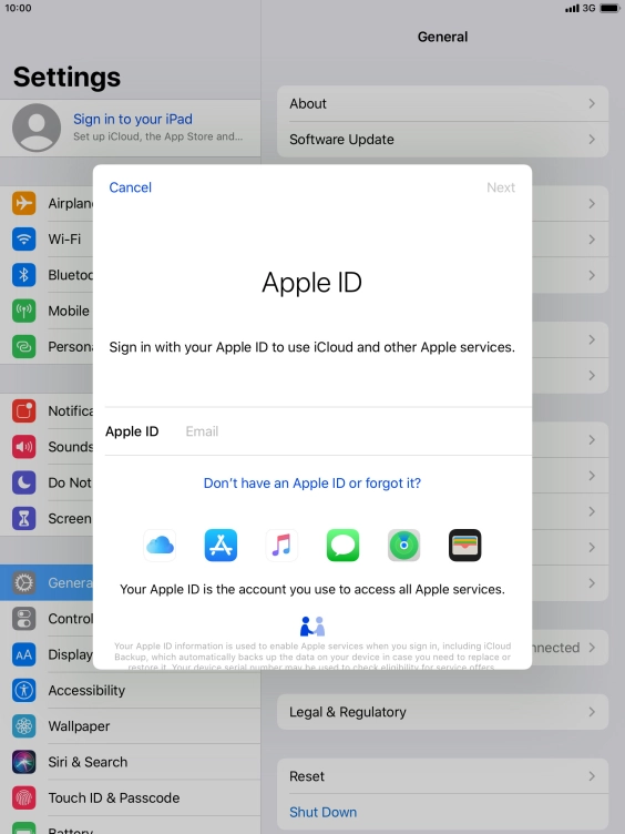 If you don t have an Apple ID, press Don't have an Apple ID or forgot it? and follow the instructions on the screen to create an Apple ID.