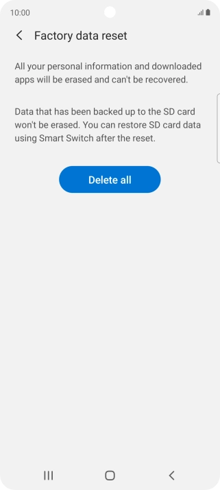 Press Delete all. Wait a moment while the factory default settings are restored. Follow the instructions on the screen to set up your phone and prepare it for use.