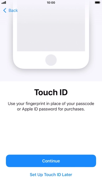 Follow the instructions on the screen to turn on use of Touch ID or press Set Up Touch ID Later.