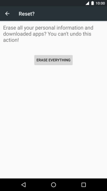 Press ERASE EVERYTHING. Wait a moment while the factory default settings are restored.
Follow the instructions on the screen to set up your phone and prepare it for use. Press ERASE EVERYTHING. Wait a moment while the factory default settings are restored.
Follow the instructions on the screen to set up your phone and prepare it for use.