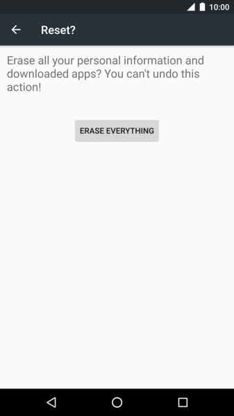 Press ERASE EVERYTHING. Wait a moment while the factory default settings are restored.
Follow the instructions on the screen to set up your phone and prepare it for use. Press ERASE EVERYTHING. Wait a moment while the factory default settings are restored.
Follow the instructions on the screen to set up your phone and prepare it for use.