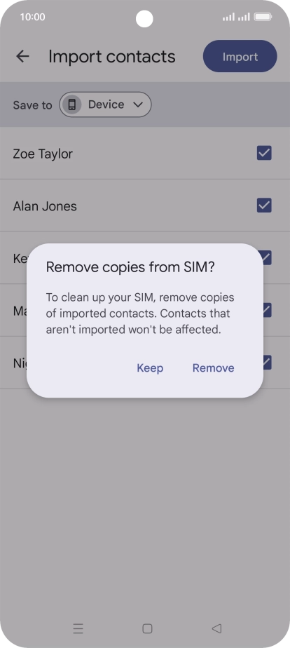 Press Keep to keep the existing contacts on your SIM. Press Keep to keep the existing contacts on your SIM.