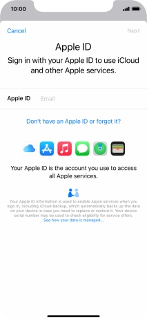 If you don t have an Apple ID, press Don't have an Apple ID or forgot it? and follow the instructions on the screen to create an Apple ID. If you don t have an Apple ID, press Don't have an Apple ID or forgot it? and follow the instructions on the screen to create an Apple ID.