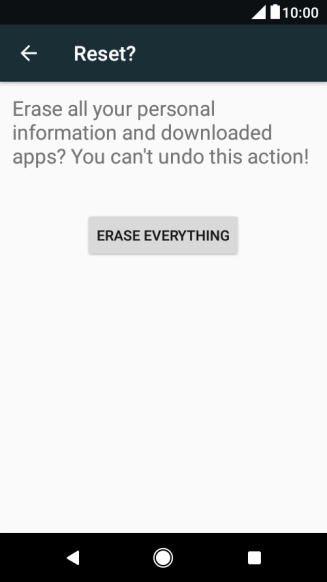 Press ERASE EVERYTHING. Wait a moment while the factory default settings are restored. 
Follow the instructions on the screen to set up your phone and prepare it for use.