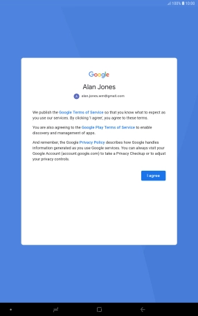 Press I agree and follow the instructions on the screen to select settings for your Google account. Press I agree and follow the instructions on the screen to select settings for your Google account.