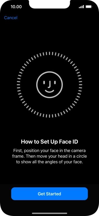 Press Get Started and follow the instructions on the screen to set up Face ID. Press Get Started and follow the instructions on the screen to set up Face ID.