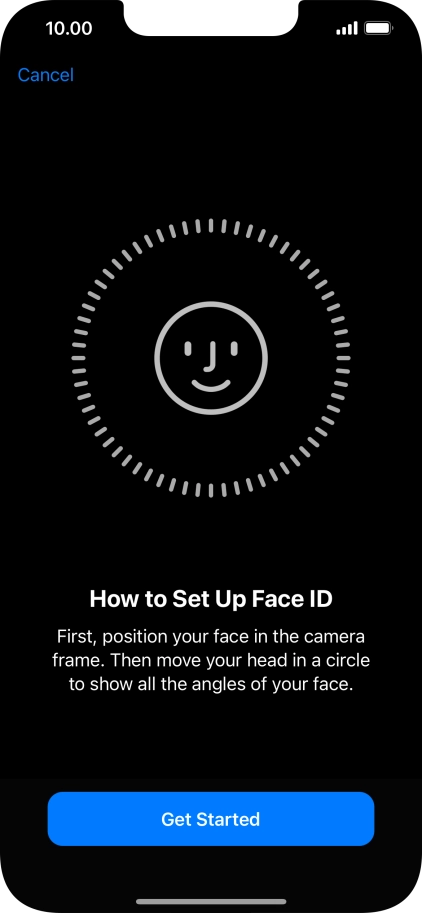 Press Get Started and follow the instructions on the screen to set up Face ID. Press Get Started and follow the instructions on the screen to set up Face ID.