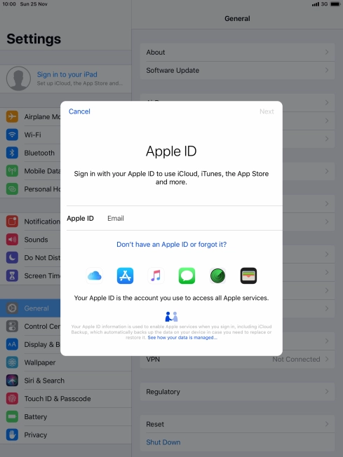 If you don t have an Apple ID, press Don't have an Apple ID or forgot it? and follow the instructions on the screen to create an Apple ID.