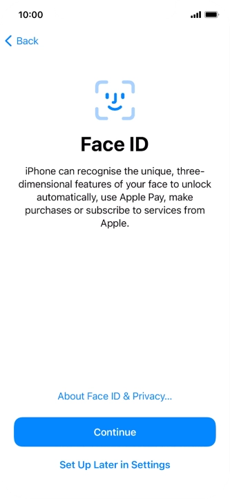 Follow the instructions on the screen to turn on use of Face ID or press Set Up Later in Settings. Follow the instructions on the screen to turn on use of Face ID or press Set Up Later in Settings.