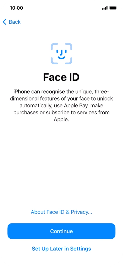 Follow the instructions on the screen to turn on use of Face ID or press Set Up Later in Settings. Follow the instructions on the screen to turn on use of Face ID or press Set Up Later in Settings.