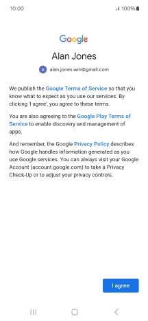 Press I agree and follow the instructions on the screen to select settings for your Google account. Press I agree and follow the instructions on the screen to select settings for your Google account.