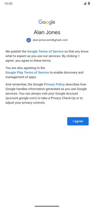 Press I agree and follow the instructions on the screen to select settings for your Google account. Press I agree and follow the instructions on the screen to select settings for your Google account.