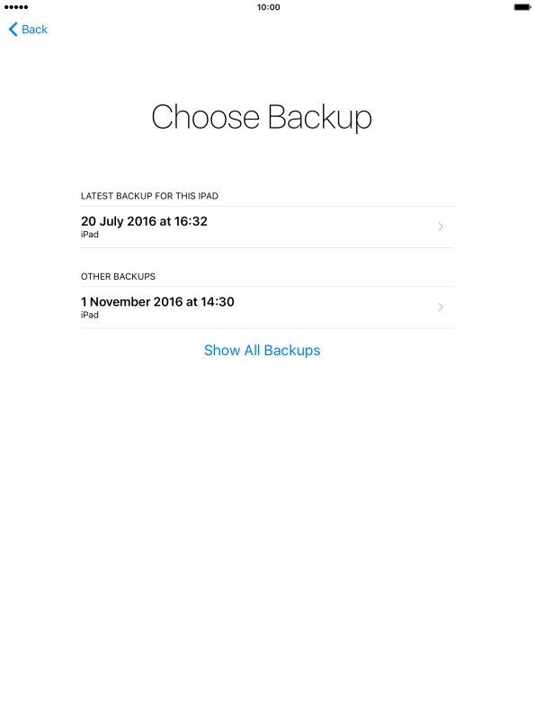 Press the required backup and your tablet restores the contents of the selected backup. Follow the instructions on the screen to complete the activation. Press the required backup and your tablet restores the contents of the selected backup. Follow the instructions on the screen to complete the activation.