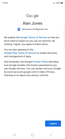 Press I agree and follow the instructions on the screen to select settings for your Google account. Press I agree and follow the instructions on the screen to select settings for your Google account.
