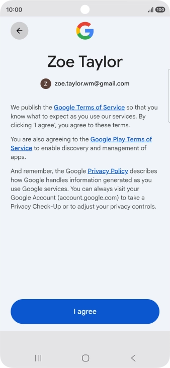 Press I agree and follow the instructions on the screen to select settings for your Google account.
