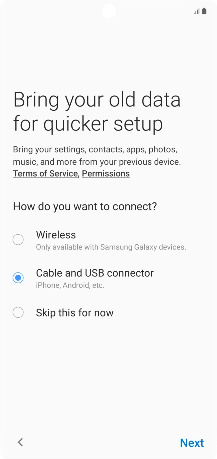Press Next and follow the instructions on the screen to transfer content from another phone. Press Next and follow the instructions on the screen to transfer content from another phone.