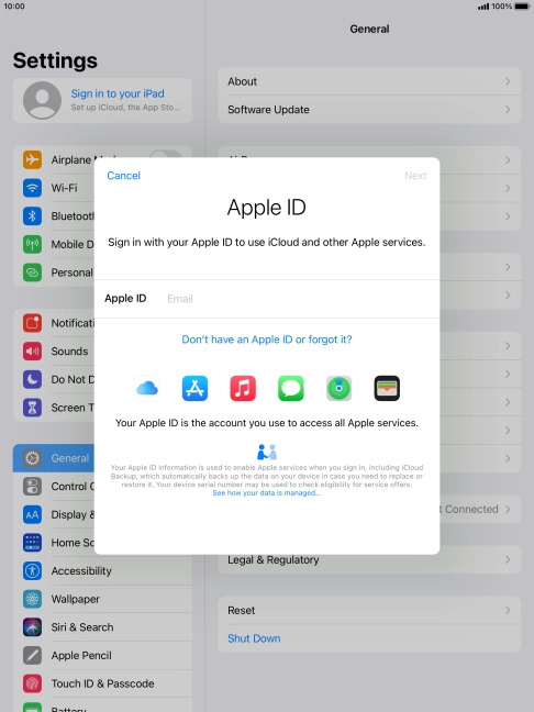 If you don t have an Apple ID, press Don't have an Apple ID or forgot it? and follow the instructions on the screen to create an Apple ID.