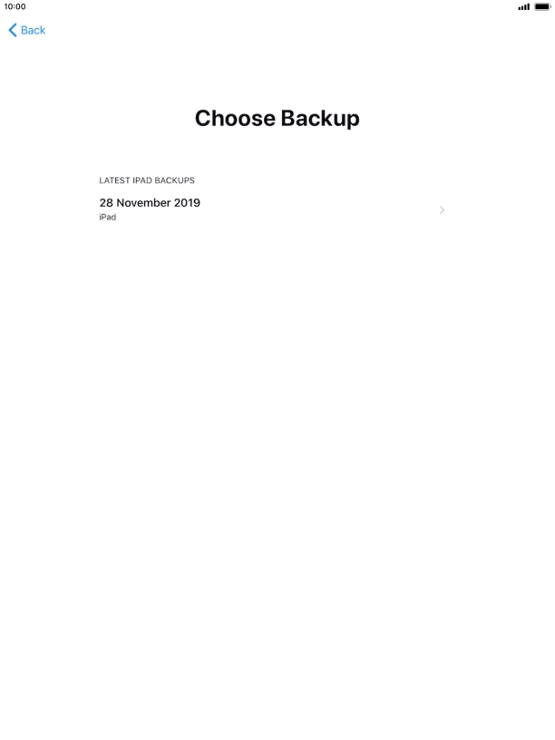 Press the required backup and your tablet restores the content of the selected backup. Subsequently, follow the instructions on the screen to set up your tablet and prepare it for use. Press the required backup and your tablet restores the content of the selected backup. Subsequently, follow the instructions on the screen to set up your tablet and prepare it for use.