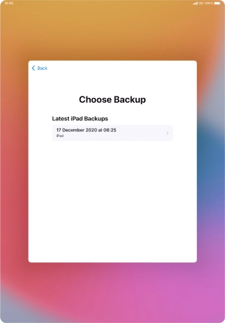 Press the required backup and your tablet restores the content of the selected backup. Subsequently, follow the instructions on the screen to set up your tablet and prepare it for use. Press the required backup and your tablet restores the content of the selected backup. Subsequently, follow the instructions on the screen to set up your tablet and prepare it for use.