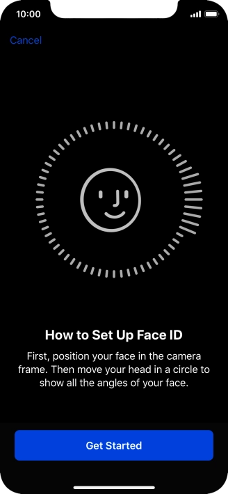 Press Get Started and follow the instructions on the screen to set up Face ID. Press Get Started and follow the instructions on the screen to set up Face ID.